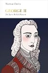 George II (Penguin Monarchs): Not Just a British Monarch