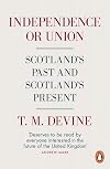 Independence or Union: Scotland's Past and Scotland's Present
