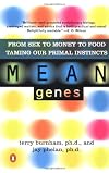 Mean Genes: From Sex to Money to Food: Taming Our Primal Instincts