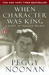 When Character Was King: A Story of Ronald Reagan