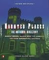 Haunted Places: The National Directory: Ghostly Abodes, Sacred Sites, UFO Landings and Other Supernatural Locations