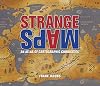 Strange Maps: An Atlas of Cartographic Curiosities