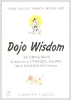 Dojo wisdom : 100 simple ways to become a stronger, calmer, more courageous person