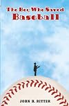 The Boy Who Saved Baseball
