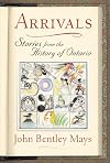Arrivals: Stories from the History of Ontario