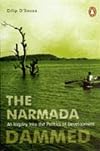 Narmada Dammed: An Inquiry into the Politics of Development