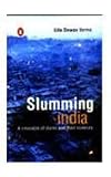 Slumming India: A Chronicle of Slums and Their Saviours