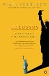 Colossus: The Rise and Fall of the American Empire