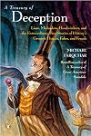 A Treasury of Deception: Liars, Misleaders, Hoodwinkers, and the Extraordinary True Stories of History's Greatest Hoaxes, Fakes and Frauds
