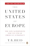The United States of Europe: The New Superpower and the End of American Supremacy