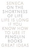 On the Shortness of Life [and other works]