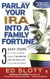 Parlay Your IRA into a Family Fortune: 3 EASY STEPS for creating a lifetime supply of tax-deferred, even tax-free, wealth for you and your family