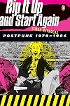 Rip it Up and Start Again: Postpunk 1978-1984