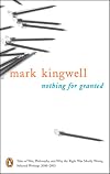 Nothing for Granted: Tales of War, Philosophy, and Why the Right Was Mostly Wrong: Selected Writings 2000-2003