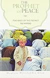 The Prophet of Peace: Teachings of the Prophet Muhammad