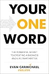 Your One Word: The Powerful Secret to Creating a Business and Life That Matter