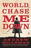 World, Chase Me Down: A Novel