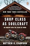 Shop Class as Soulcraft: An Inquiry into the Value of Work