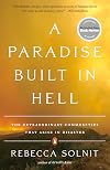 A Paradise Built in Hell: The Extraordinary Communities That Arise in Disaster