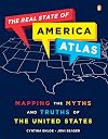 The Real State of America Atlas: Mapping the Myths and Truths of the United States