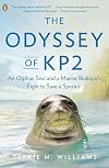 The Odyssey of KP2: An Orphan Seal, a Marine Biologist, and the Fight to Save a Species