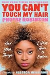 You Can't Touch My Hair and Other Things I Still Have to Explain