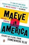 Maeve in America: Essays by a Girl from Somewhere Else