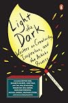 Light the Dark: Writers on Creativity, Inspiration, and the Artistic Process