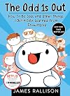 The Odd 1s Out: How to Be Cool and Other Things I Definitely Learned from Growing Up