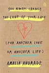You Always Change the Love of Your Life (for Another Love or Another Life)