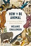How to Be Animal: A New History of What It Means to Be Human