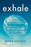 Exhale: 40 Breathwork Exercises to Help You Find Your Calm, Supercharge Your Health, and Perform at Your Best