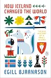 How Iceland Changed the World: The Big History of a Small Island