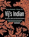 Vij's Indian: Our Stories, Spices and Cherished Recipes