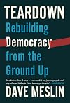 Teardown: Rebuilding Democracy from the Ground Up