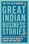 The Portfolio Book of Great Indian Business Stories: Riveting Tales of Business Leaders and Their Times