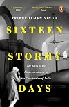 Sixteen Stormy Days: The Story of the First Amendment of the Constitution of India