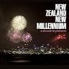 New Zealand New Millennium: a Decade in Pictures