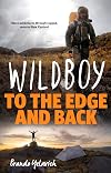 Wildboy : to the edge and back : more adventures through rugged, remote New Zealand