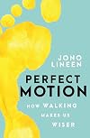 Perfect Motion: How Walking Makes Us Wiser