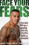 Face your fears : an Australian MMA fighter's amazing true story of hardship, belief and redemption