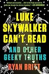 Luke Skywalker Can't Read and Other Geeky Truths