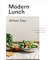 Modern Lunch: 100 Recipes for Assembling the New Midday Meal