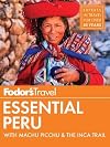 Fodor's Essential Peru: with Machu Picchu & the Inca Trail (Full-color Travel Guide)