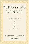 Surpassing Wonder: The Invention of the Bible and the Talmuds