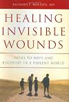 Healing Invisible Wounds: Paths to Hope and Recovery in a Violent World