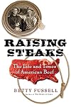 Raising Steaks: The Life and Times of American Beef