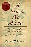 A Slave No More: Two Men Who Escaped to Freedom, Including their own Narratives of Emancipation