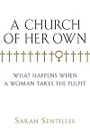 A Church of Her Own: What Happens When a Woman Takes the Pulpit