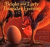 Bright and Early Thursday Evening: A Tangled Tale